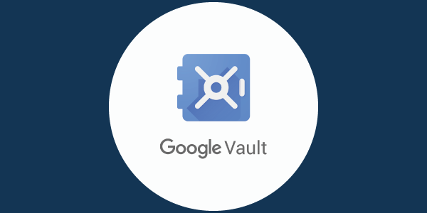 Google Vault: entenda o que é, para que serve e a relação com a LGPD